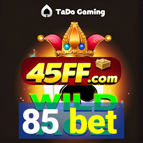 85 bet